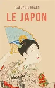 Lafcadio Hearn, "Le Japon"