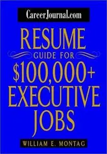 CareerJournal.com Resume Guide for $100,000 Plus Executive Jobs