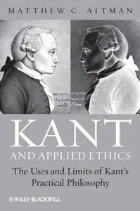 Kant and Applied Ethics: The Uses and Limits of Kant's Practical Philosophy