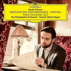 Daniil Trifonov, The Philadelphia Orchestra & Yannick Nézet-Séguin - Destination Rachmaninov: Arrival (2019)