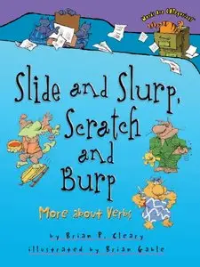 Brian P. Cleary - Slide and Slurp, Scratch and Burp: More About Verbs