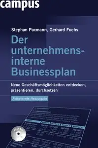 Der unternehmensinterne Businessplan: Neue Geschäftsmöglichkeiten entdecken, präsentieren, durchsetzen, Auflage: 2 (repost)