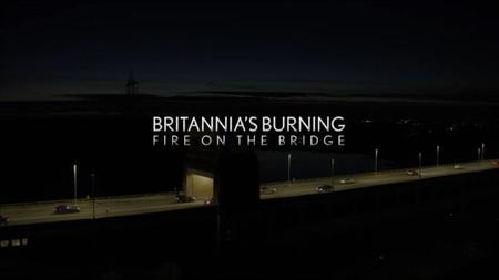 BBC - Britannia's Burning: Fire on the Bridge (2020)