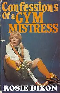 «Confessions of a Gym Mistress (Rosie Dixon, Book 2)» by Rosie Dixon