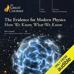 The Evidence for Modern Physics: How We Know What We Know [Audiobook]