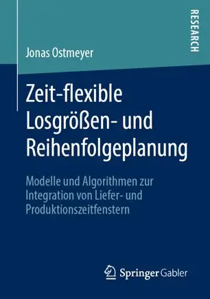 Zeit-flexible Losgrößen- und Reihenfolgeplanung Modelle und Algorithmen zur Integration von Liefer- und Produktionszeitfenstern