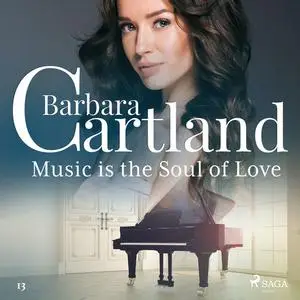 «Music Is the Soul of Love (Barbara Cartland's Pink Collection 13)» by Barbara Cartland