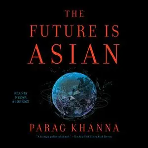 «The Future is Asian» by Parag Khanna