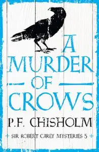 «A Murder of Crows» by P.F.Chisholm