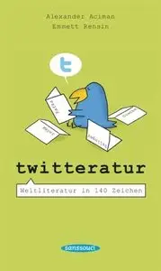 Twitteratur - Weltliteratur in 140 Zeichen