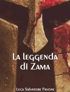 Luca Salvatore Pavone - La leggenda di Zama