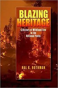 Blazing Heritage: A History of Wildland Fire in the National Parks (Repost)