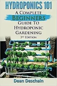 Hydroponics 101: A Complete Beginner's Guide to Hydroponic Gardening