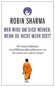 Robin Sharma - Wer wird um dich weinen, wenn du nicht mehr bist?
