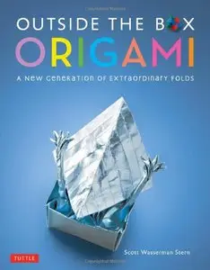 Outside the Box Origami: A New Generation of Extraordinary Folds [Repost]