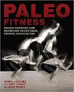 Paleo Fitness: Primal Training and Nutrition to Get Lean, Strong and Healthy