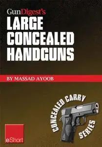 Gun Digest’s Large Concealed Handguns eShort