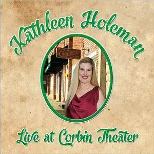 Kathleen Holeman - Live At Corbin Theater (2016)