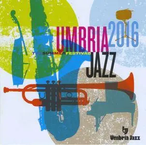 Various Artists - Umbria Jazz 2016 - The Summer Festival [2CD] (2016)