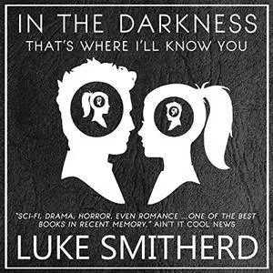 In The Darkness, That's Where I'll Know You: The Complete Black Room Story [Audiobook]