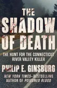 The Shadow of Death: The Hunt for the Connecticut River Valley Killer