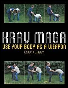 Krav Maga: Use Your Body as a Weapon