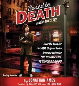 «Bored to Death: A Noir-otic Story» by Jonathan Ames