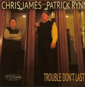 Chris James & Patrick Rynn - Trouble Don't Last (2015)