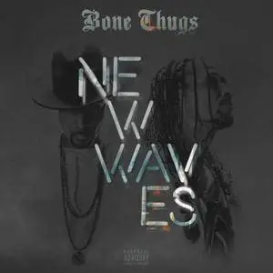 Bone Thugs - New Waves (Bonus Track Edition) (2017)