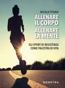 Nicola Pfund - Allenare il corpo, allenare la mente