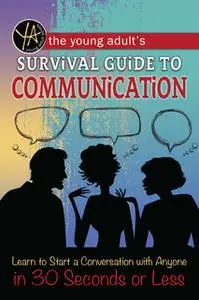 «The Young Adult's Survival Guide to Communication» by Atlantic Publishing