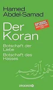 Der Koran: Botschaft der Liebe. Botschaft des Hasses