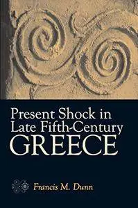 Present Shock in Late Fifth-Century Greece