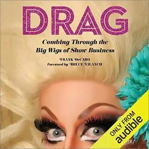 Drag: Combing Through the Big Wigs of Show Business [Audiobook]