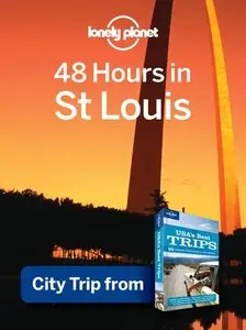 48 Hours in St. Louis (Regional Travel Guide)