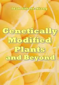 "Genetically Modified Plants and Beyond" ed. by Idah Sithole-Niang
