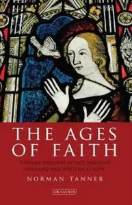 The Ages of Faith: Popular Religion in Late Medieval England and Western Europe