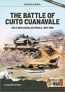 The Battle of Cuito Cuanavale: Cold War Angolan Finale, 1987-1988 (Africa@War)