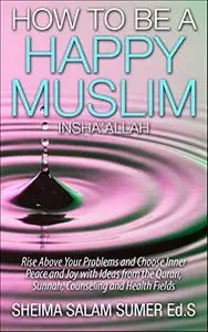 How To Be A Happy Muslim Insha' Allah