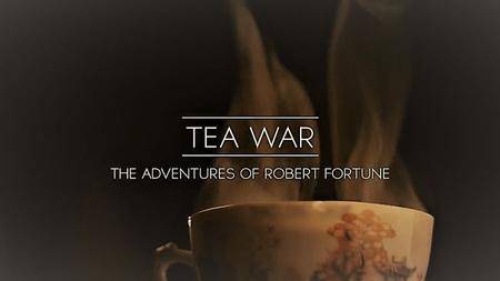 Arte - Tea War: The Adventures of Robert Fortune (2016)