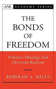 The Bonds of Freedom: Feminist Theology and Christian Realism (American Academy of Religion Academy Series)