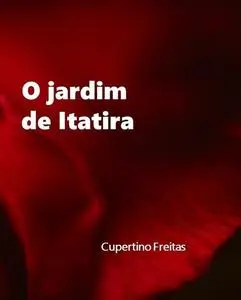 «O jardim de Itatira» by CUPERTINO FREITAS