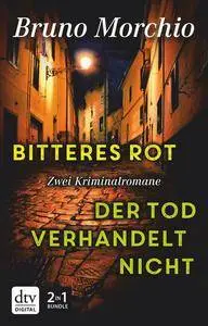 Morchio, Bruno - Bitteres Rot|Der Tod verhandelt nicht (e-bundle)