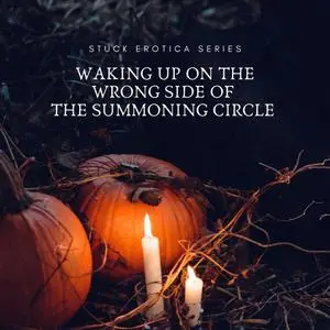 «Waking Up on the Wrong Side of the Summoning Circle» by A.D. Renaline