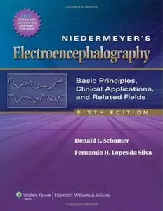 Niedermeyer's Electroencephalography: Basic Principles, Clinical Applications, and Related Fields, Sixth edition
