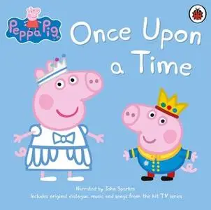 «Peppa Pig: Once Upon a Time» by Peppa Pig