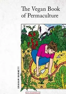 The Vegan Book of Permaculture: Recipes for Healthy Eating and Earthright Living