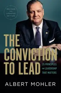 The Conviction to Lead: 25 Principles for Leadership That Matters, Revised and Updated Edition