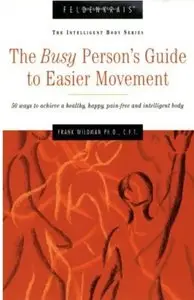 Feldenkrais: The Busy Person's Guide to Easier Movement [Repost]
