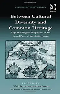 Between Cultural Diversity and Common Heritage: Legal and Religious Perspectives on the Sacred Places of the Mediterranean